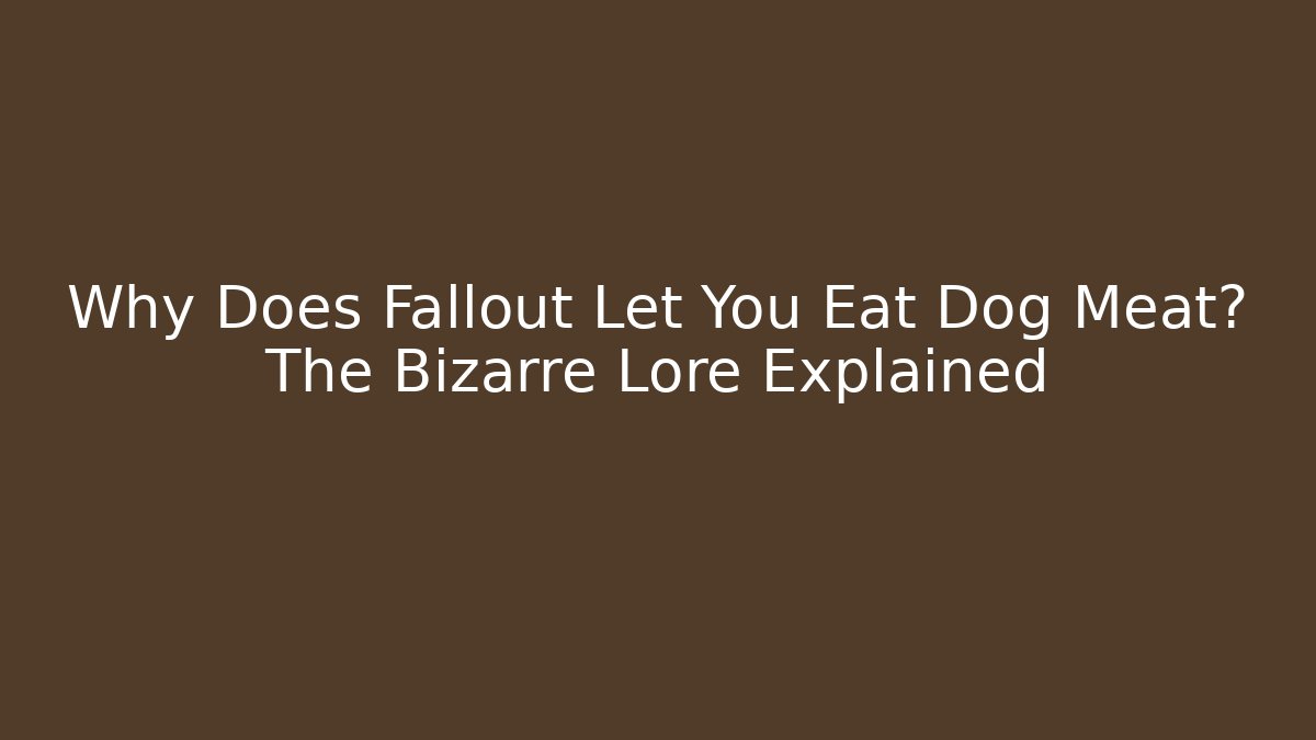 Why Does Fallout Let You Eat Dog Meat? The Bizarre Lore Explained
