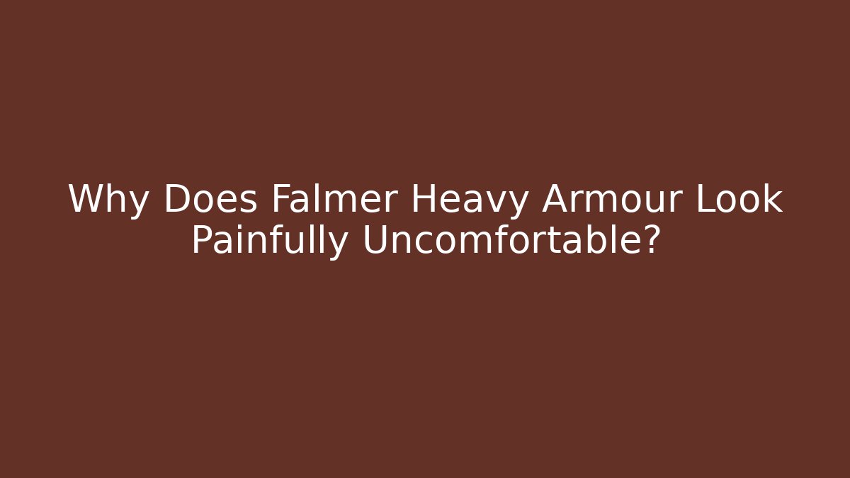 Why Does Falmer Heavy Armour Look Painfully Uncomfortable? - Critter Realm