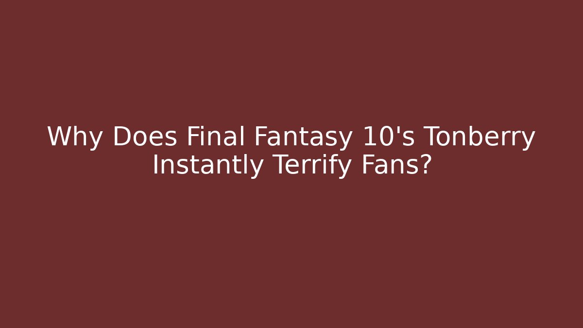 Why Does Final Fantasy 10's Tonberry Instantly Terrify Fans?