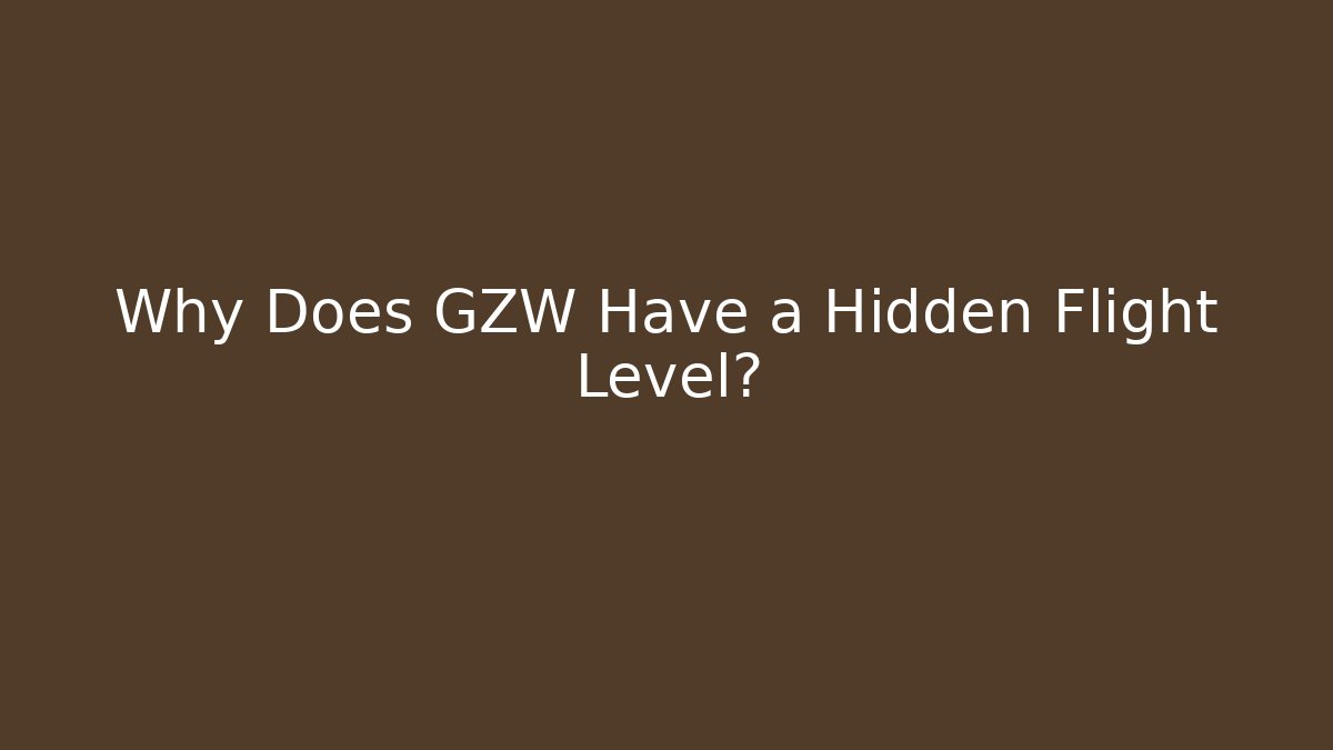 Why Does GZW Have a Hidden Flight Level? - Critter Realm