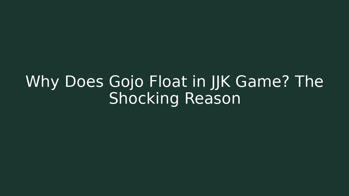 Why Does Gojo Float in JJK Game? The Shocking Reason