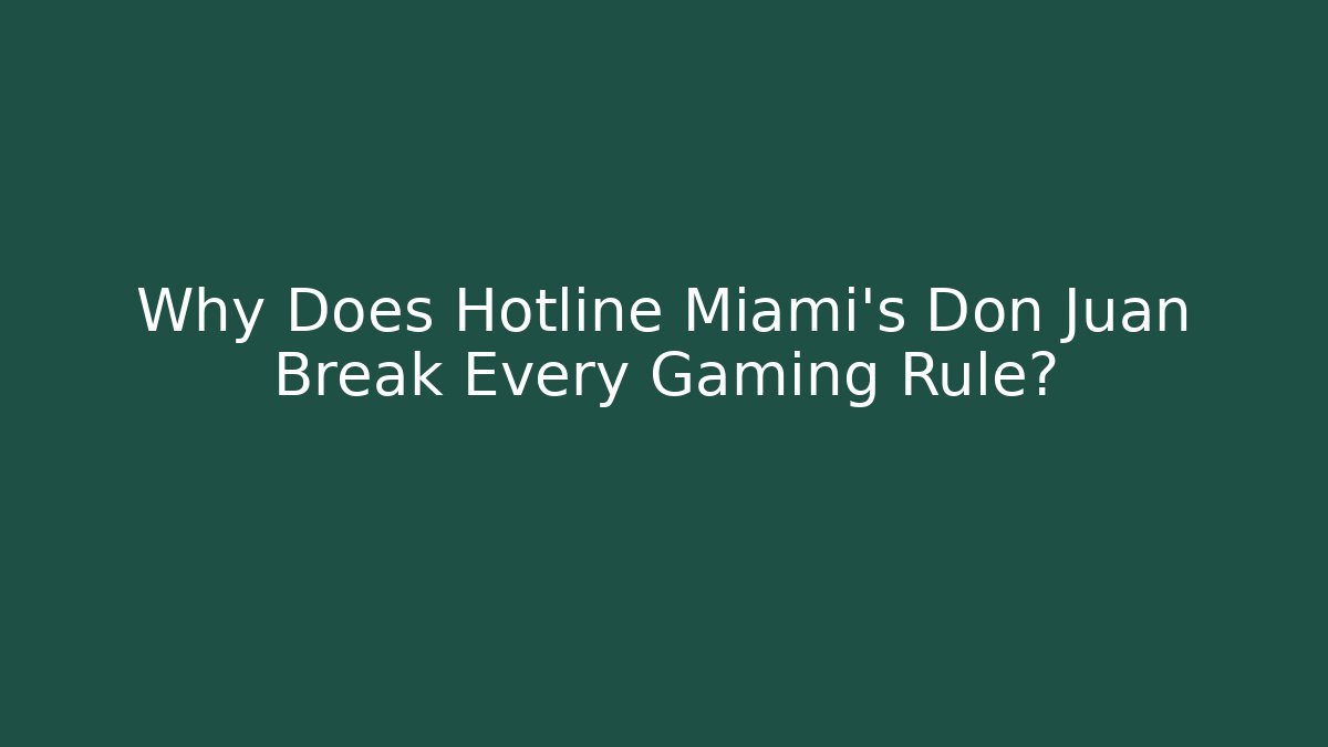 Why Does Hotline Miami's Don Juan Break Every Gaming Rule?