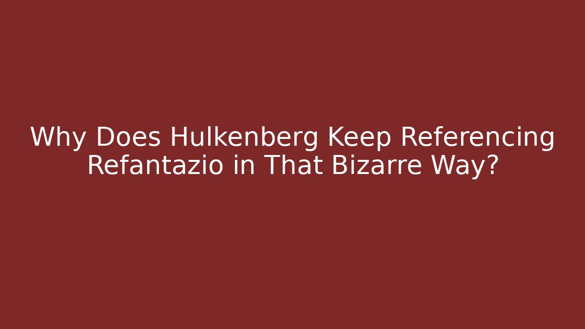 Why Does Hulkenberg Keep Referencing Refantazio in That Bizarre Way?