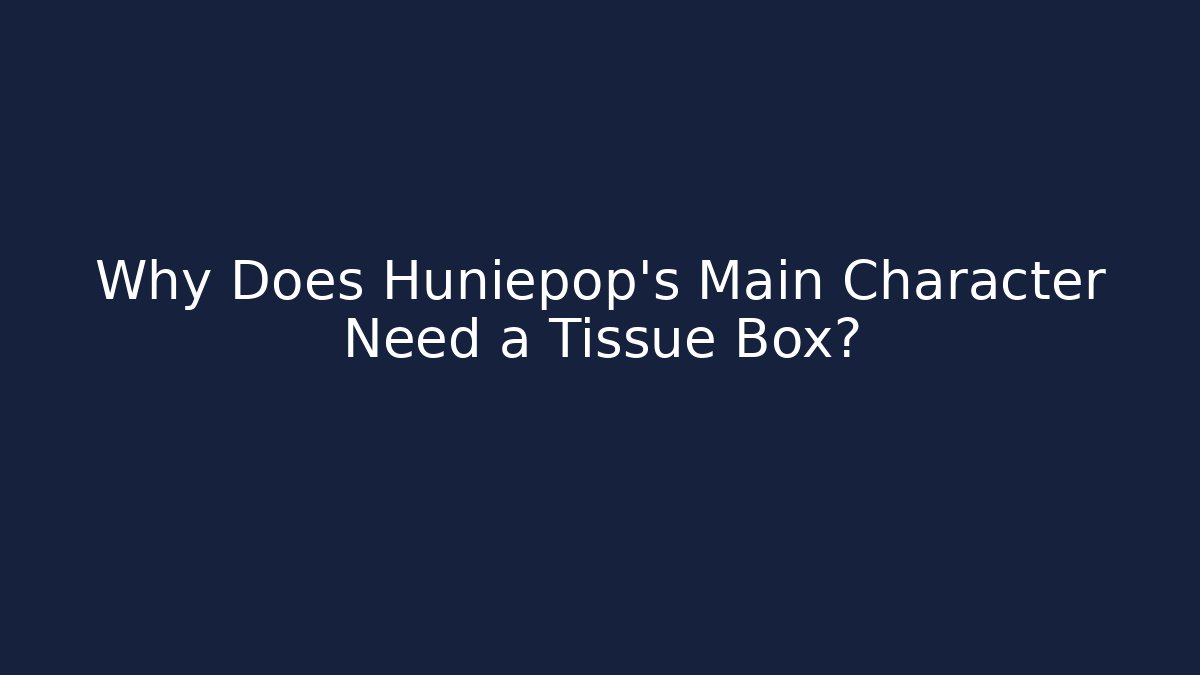 Why Does Huniepop’s Main Character Need a Tissue Box?