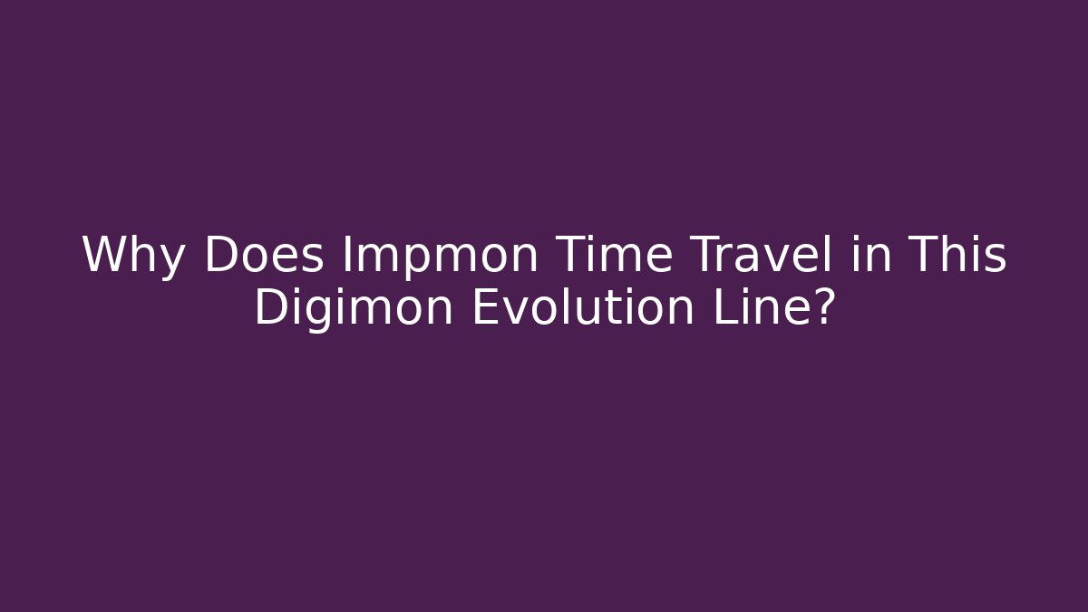 Why Does Impmon Time Travel in This Digimon Evolution Line? - Critter Realm