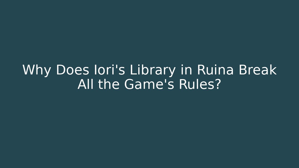 Why Does Iori's Library in Ruina Break All the Game's Rules? - Critter Realm