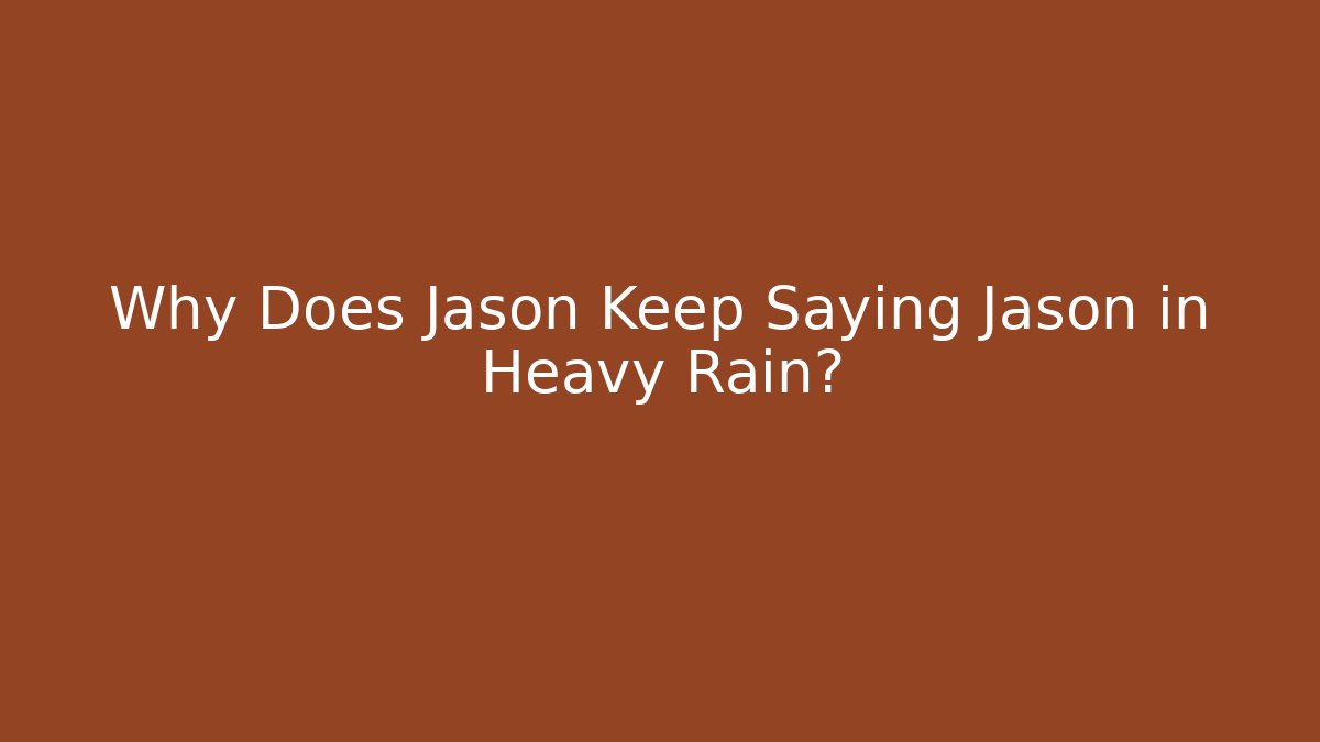 Why Does Jason Keep Saying Jason in Heavy Rain? - Critter Realm