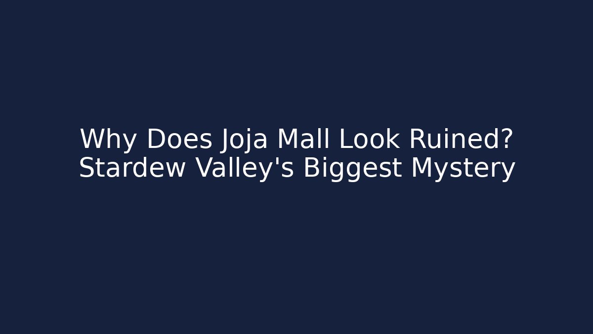Why Does Joja Mall Look Ruined? Stardew Valley's Biggest Mystery