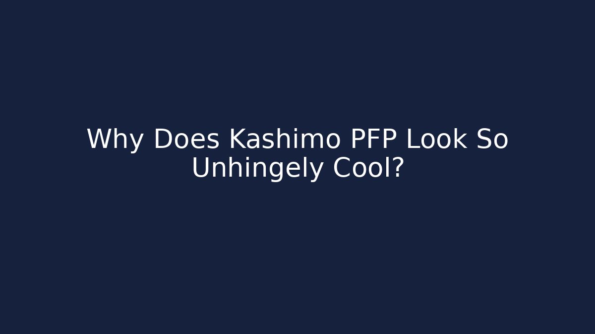 Why Does Kashimo PFP Look So Unhingely Cool? - Critter Realm