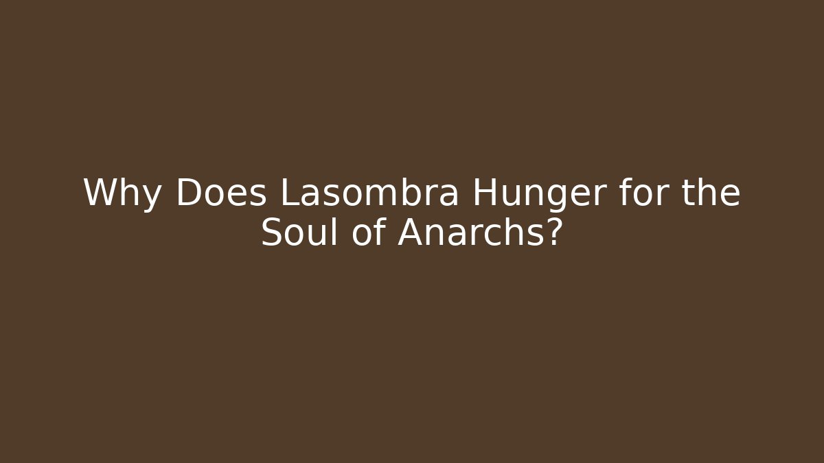 Why Does Lasombra Hunger for the Soul of Anarchs?