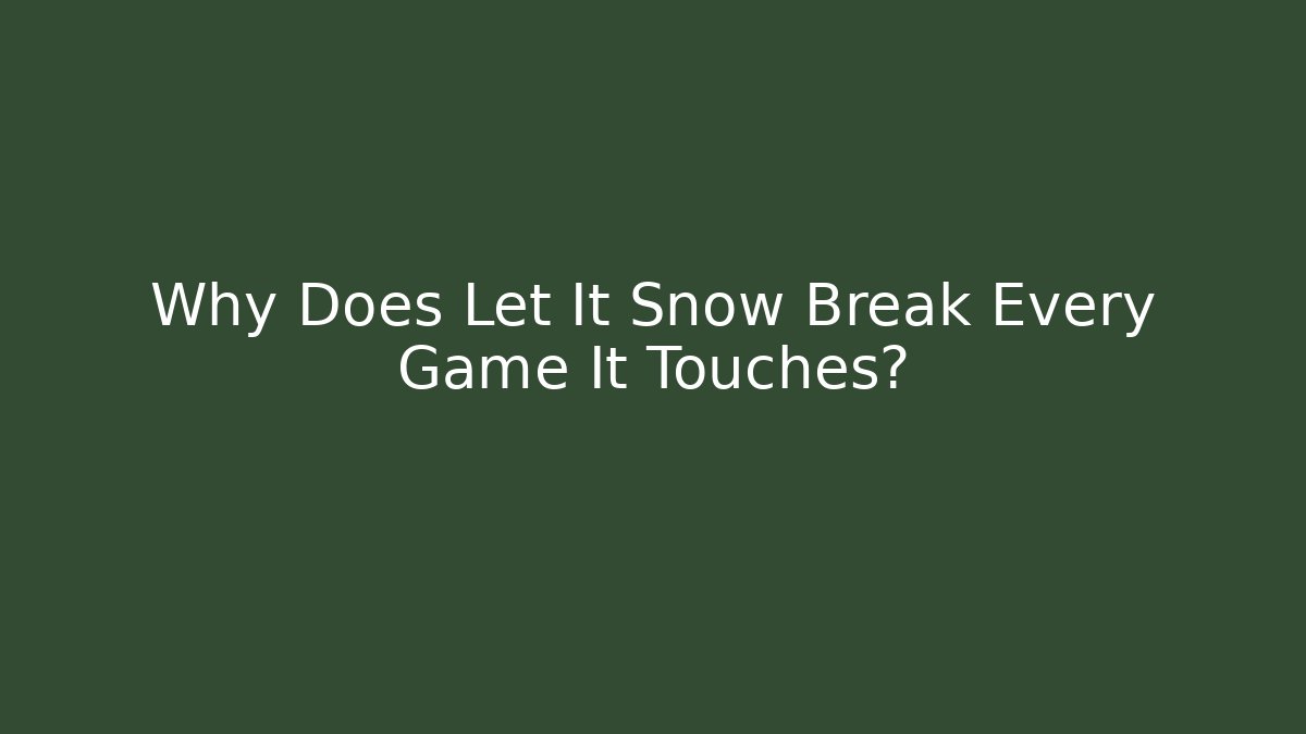 Why Does Let It Snow Break Every Game It Touches? - Critter Realm