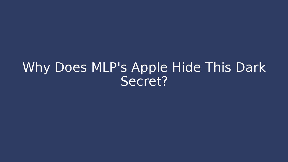 Why Does MLP's Apple Hide This Dark Secret?