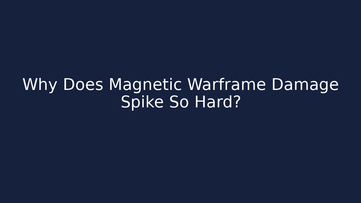 Why Does Magnetic Warframe Damage Spike So Hard?