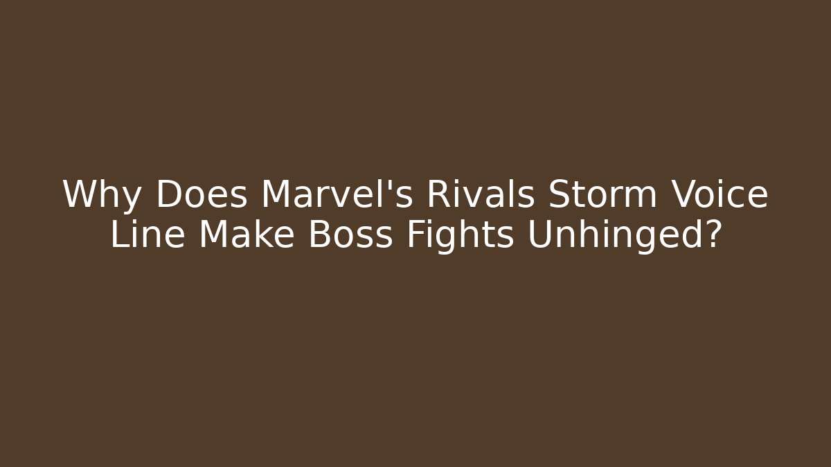 Why Does Marvel’s Rivals Storm Voice Line Make Boss Fights Unhinged?