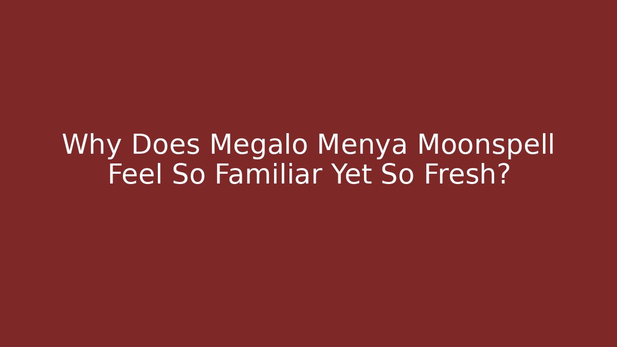 Why Does Megalo Menya Moonspell Feel So Familiar Yet So Fresh?