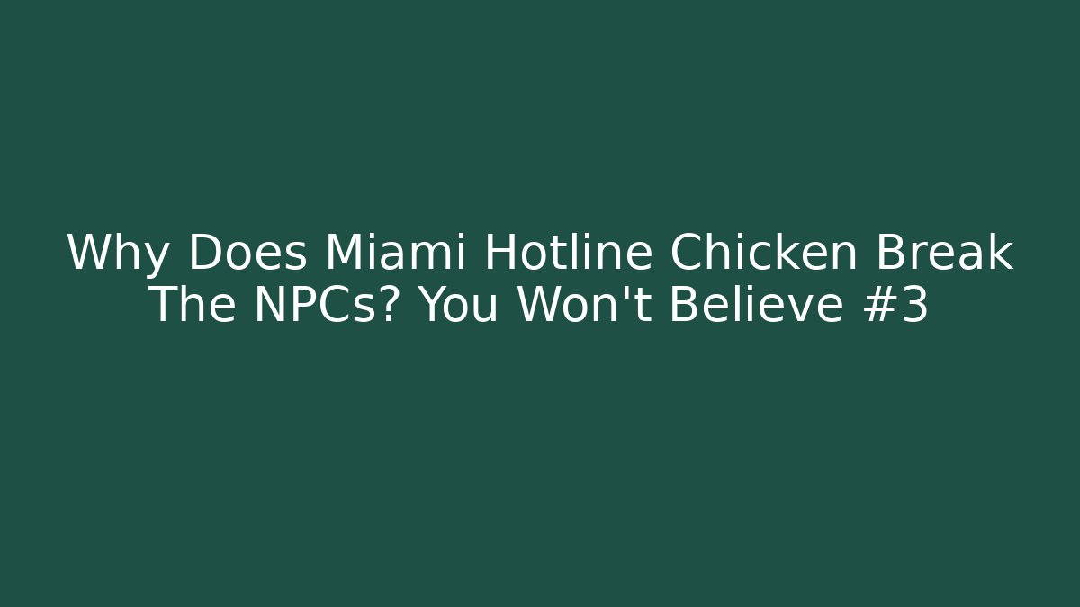 Why Does Miami Hotline Chicken Break The NPCs? You Won't Believe #3 - Critter Realm