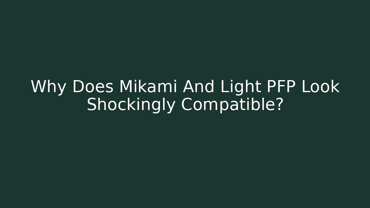 Why Does Mikami And Light PFP Look Shockingly Compatible?
