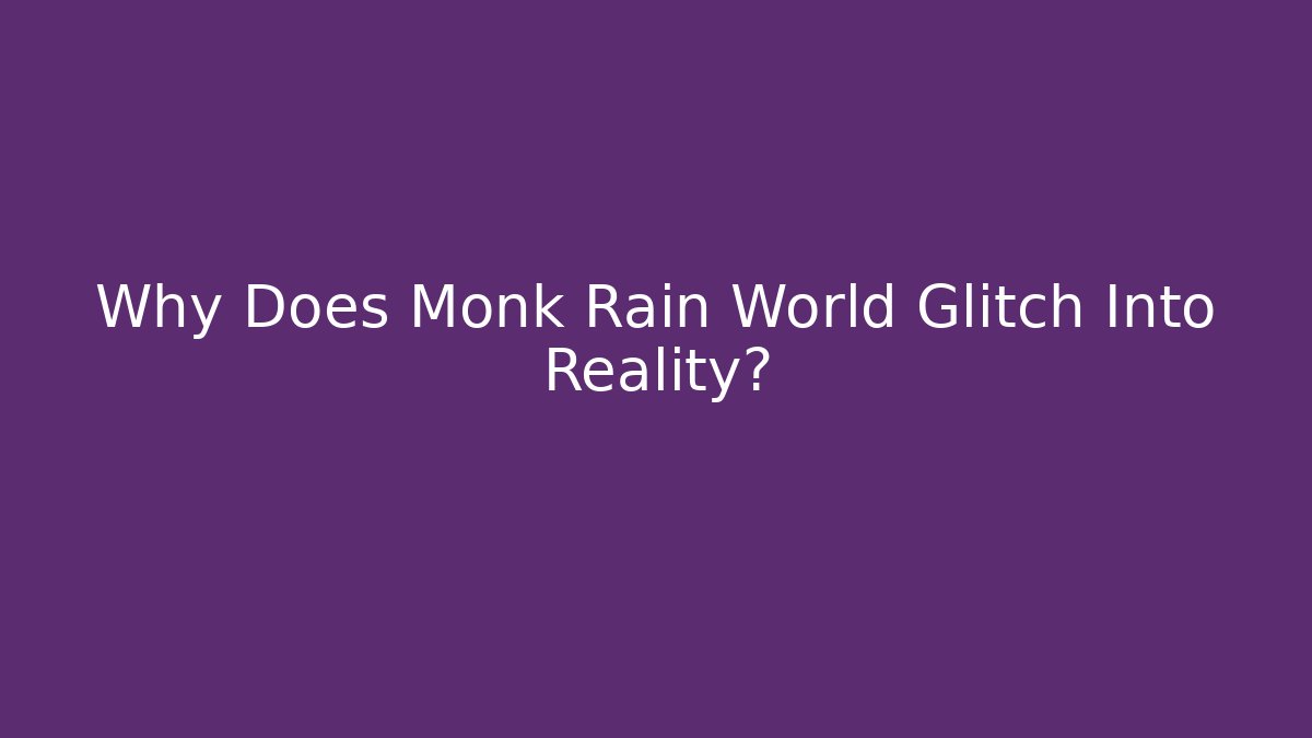 Why Does Monk Rain World Glitch Into Reality? - Critter Realm