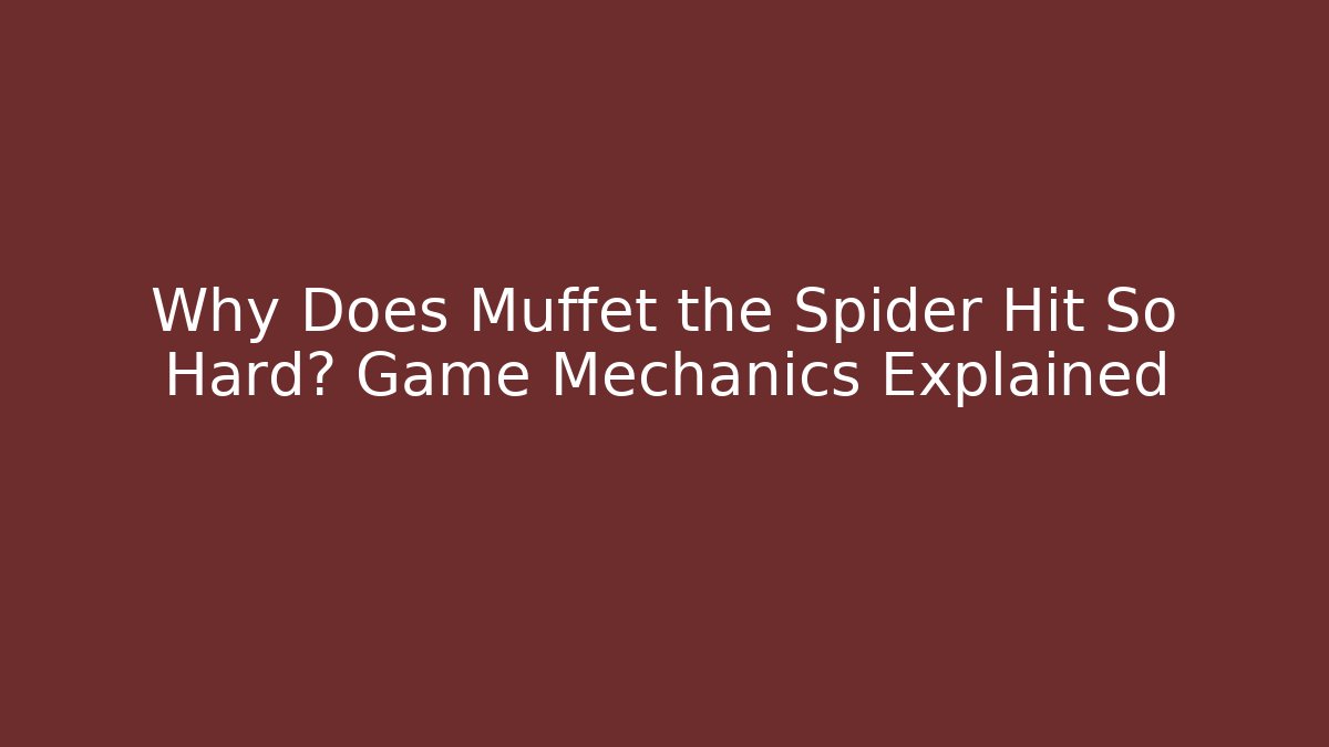 Why Does Muffet the Spider Hit So Hard? Game Mechanics Explained