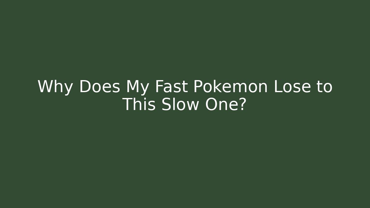 Why Does My Fast Pokemon Lose to This Slow One? - Critter Realm