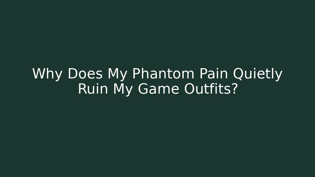 Why Does My Phantom Pain Quietly Ruin My Game Outfits? - Critter Realm