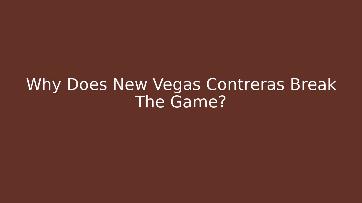Why Does New Vegas Contreras Break The Game? - Critter Realm