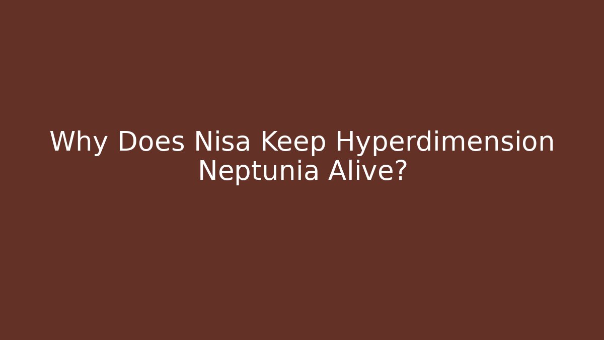 Why Does Nisa Keep Hyperdimension Neptunia Alive? - Critter Realm