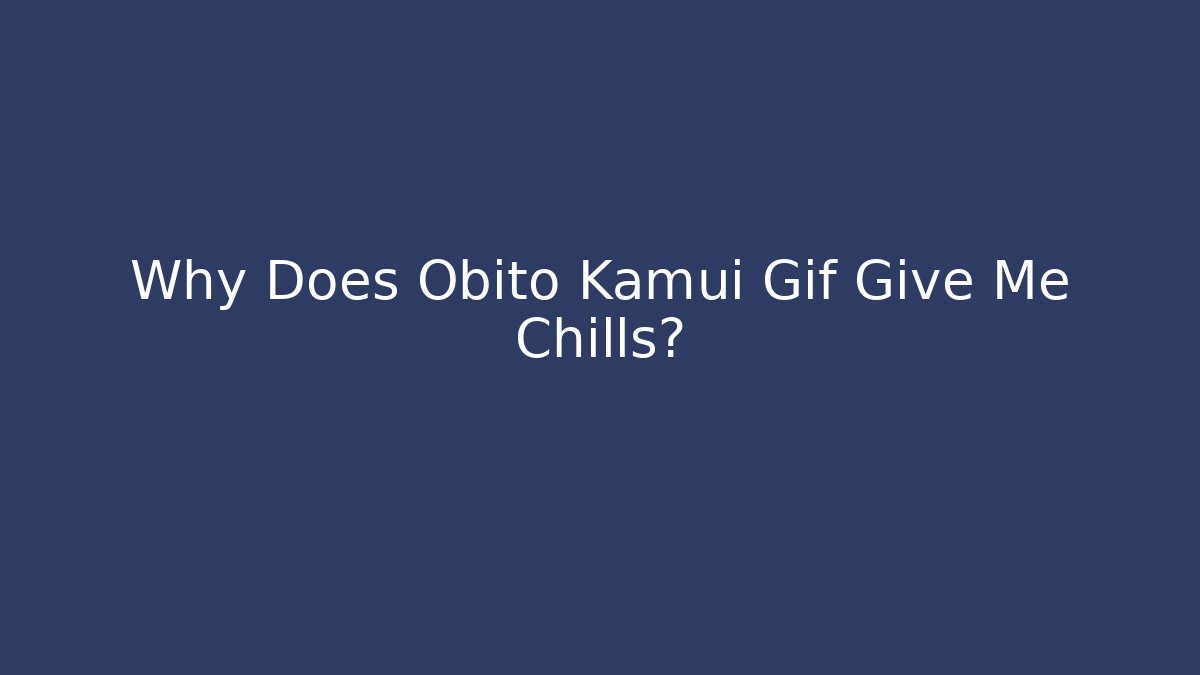 Why Does Obito Kamui Gif Give Me Chills? - Critter Realm