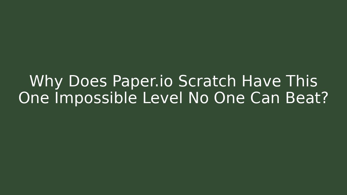 Why Does Paper.io Scratch Have This One Impossible Level No One Can Beat?