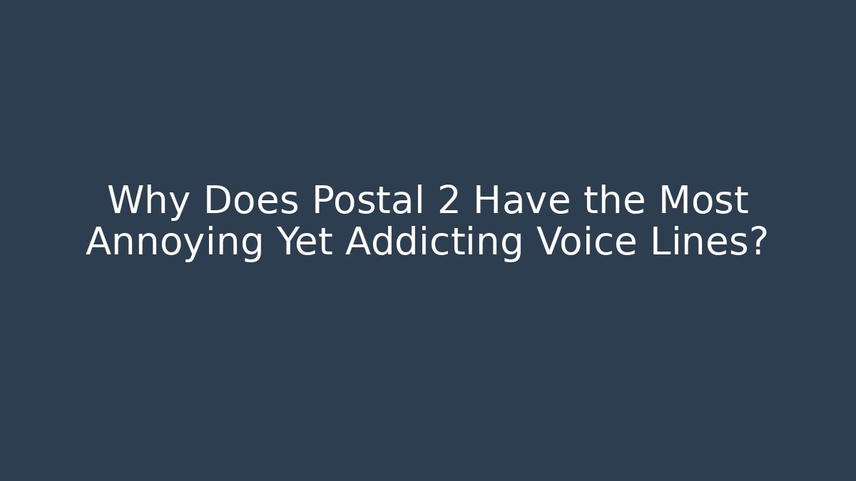 Why Does Postal 2 Have the Most Annoying Yet Addicting Voice Lines? - Critter Realm
