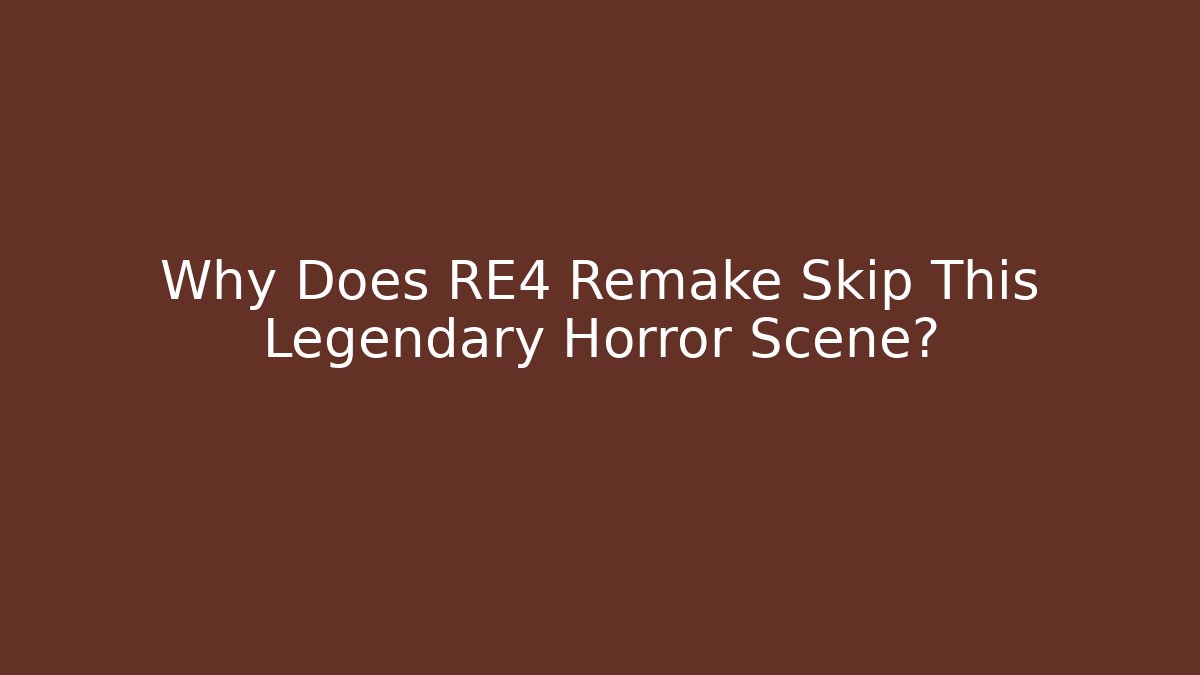 Why Does RE4 Remake Skip This Legendary Horror Scene? - Critter Realm