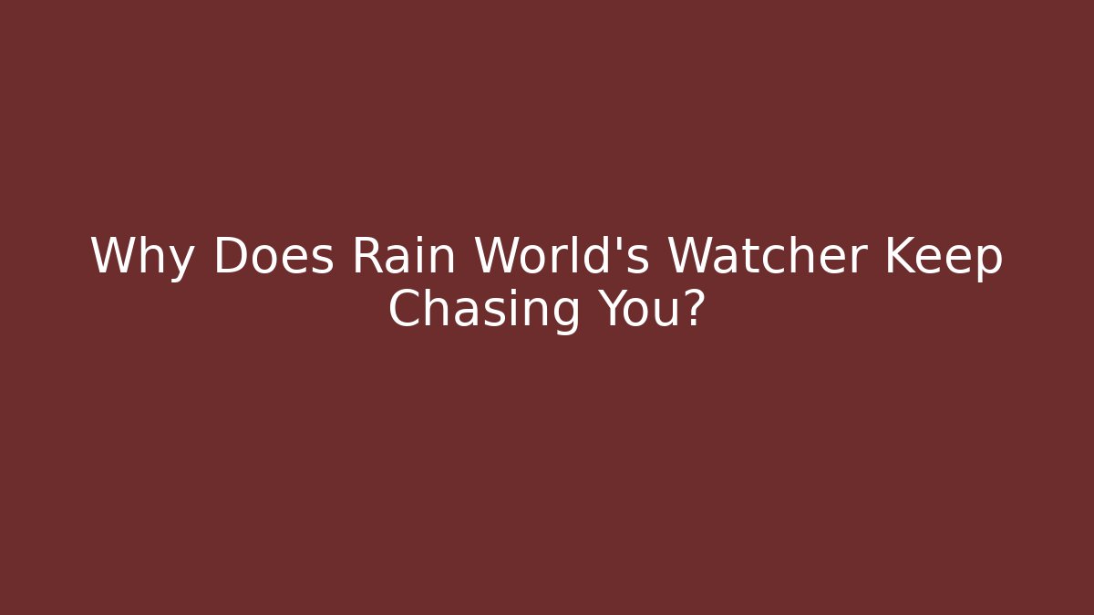 Why Does Rain World's Watcher Keep Chasing You? - Critter Realm