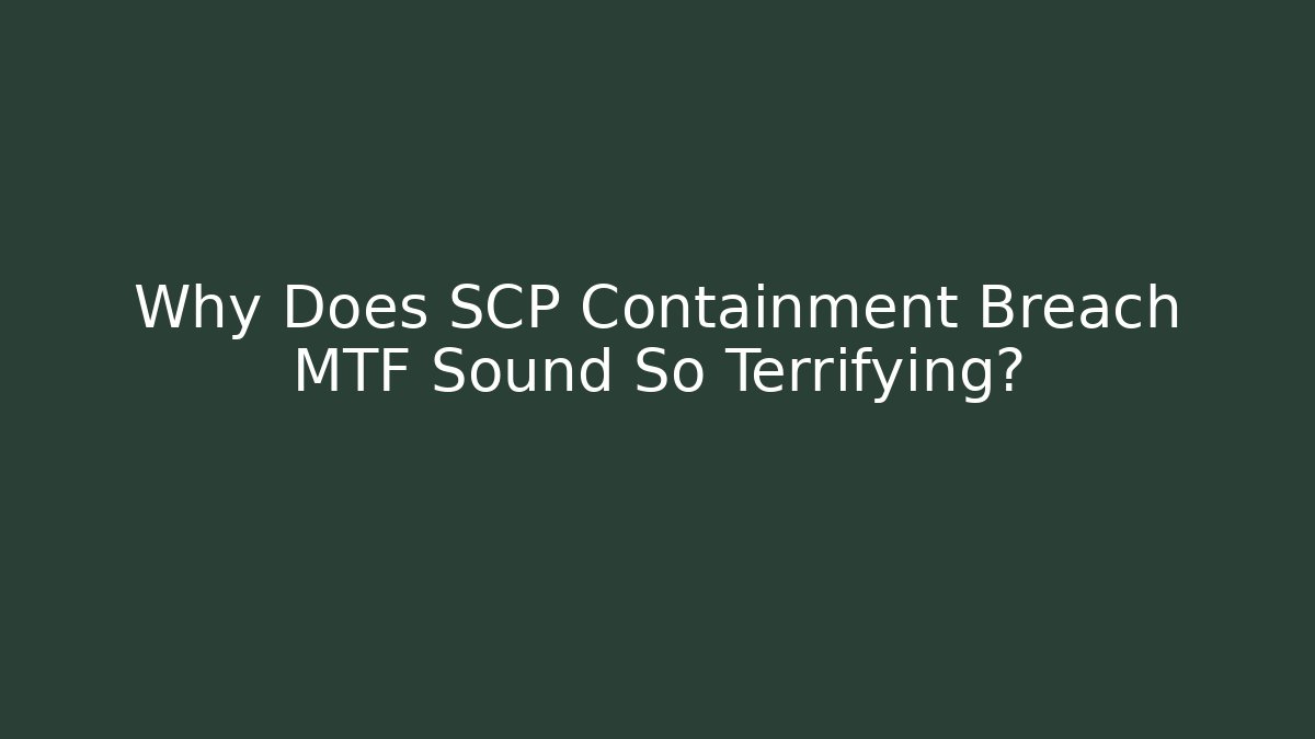 Why Does SCP Containment Breach MTF Sound So Terrifying? - Critter Realm