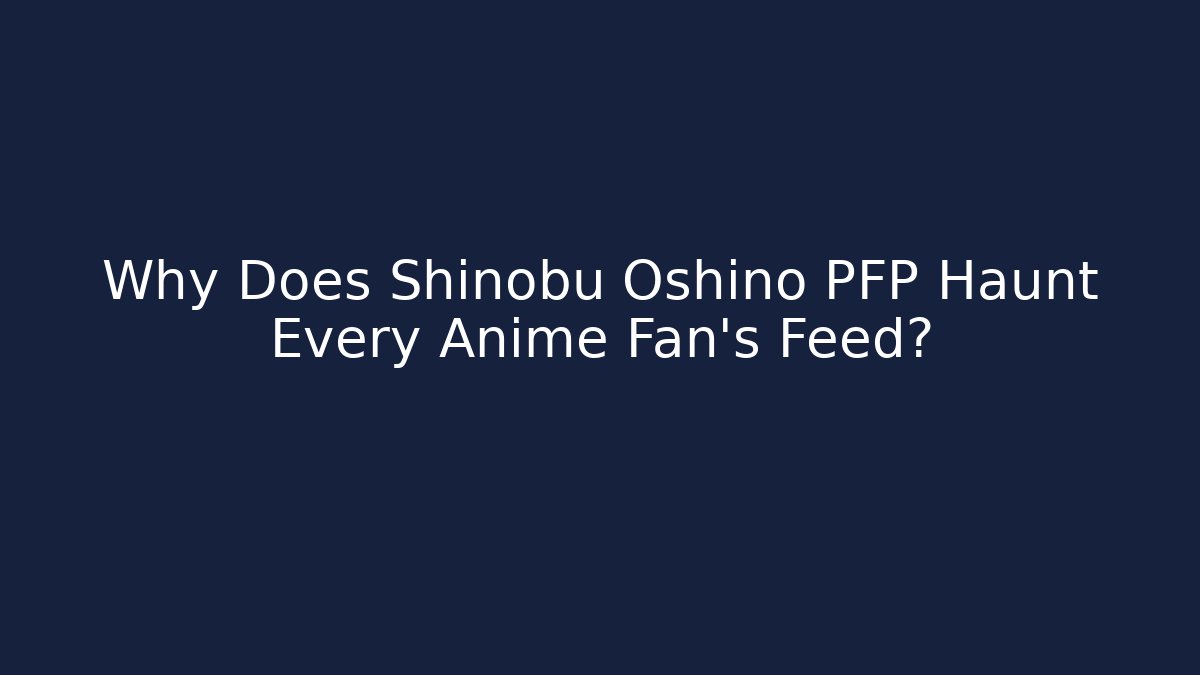 Why Does Shinobu Oshino PFP Haunt Every Anime Fan's Feed?