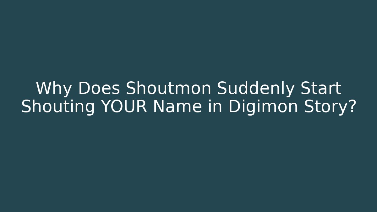 Why Does Shoutmon Suddenly Start Shouting YOUR Name in Digimon Story?