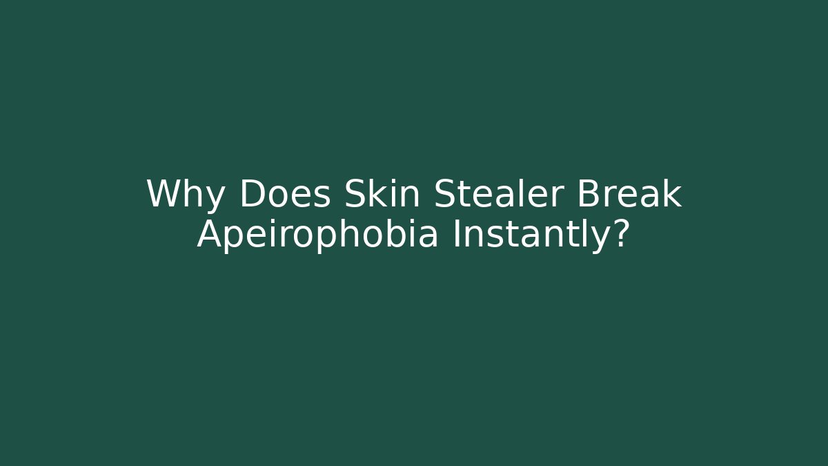 Why Does Skin Stealer Break Apeirophobia Instantly? - Critter Realm