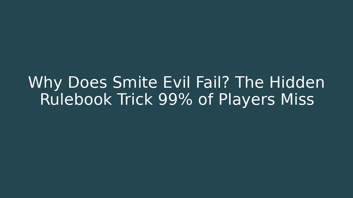 Why Does Smite Evil Fail? The Hidden Rulebook Trick 99% of Players Miss - Critter Realm