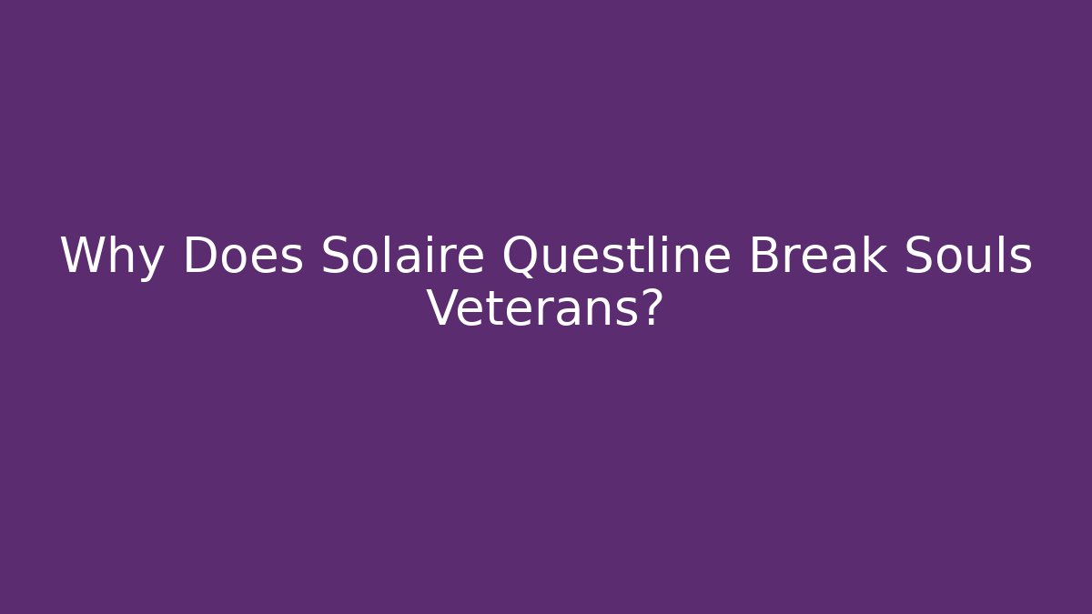 Why Does Solaire Questline Break Souls Veterans?