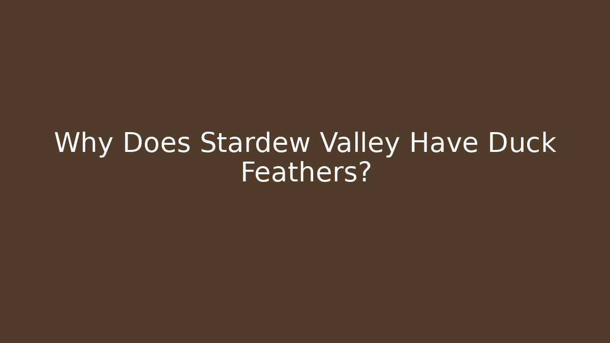 Why Does Stardew Valley Have Duck Feathers?