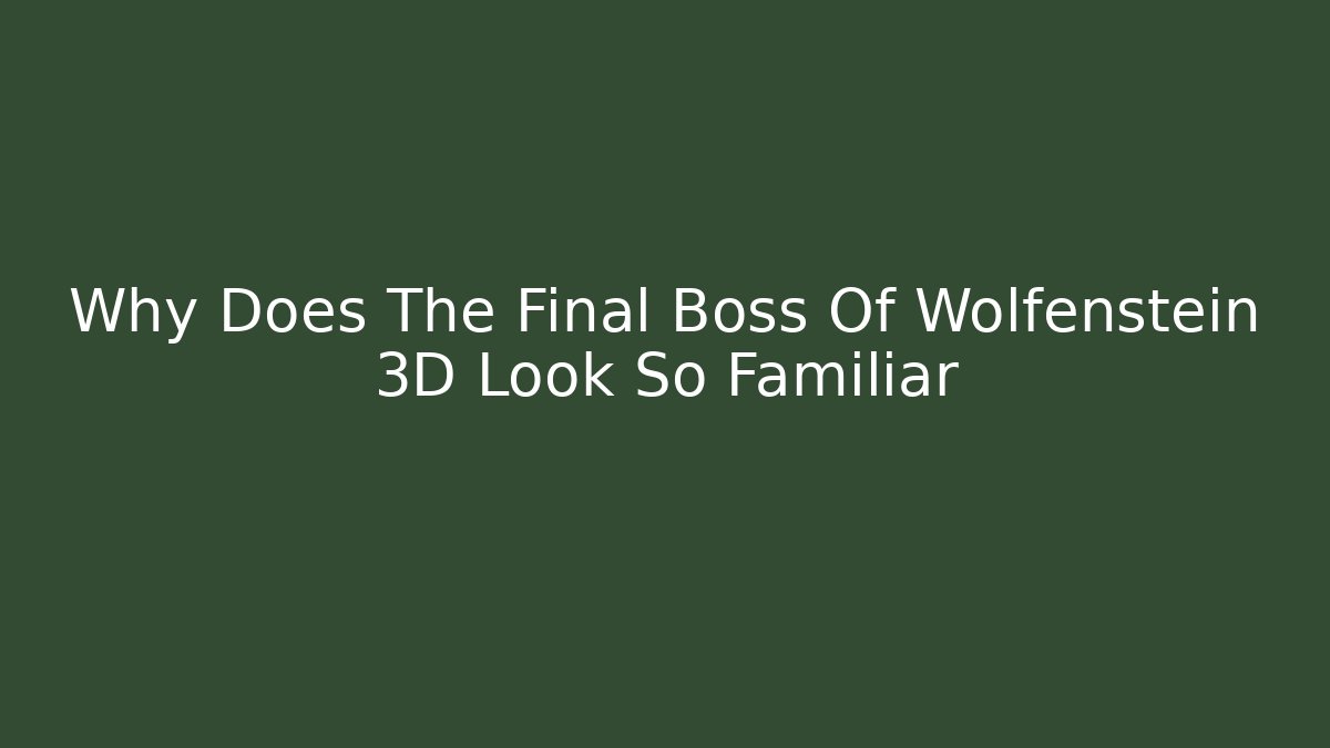 Why Does The Final Boss Of Wolfenstein 3D Look So Familiar