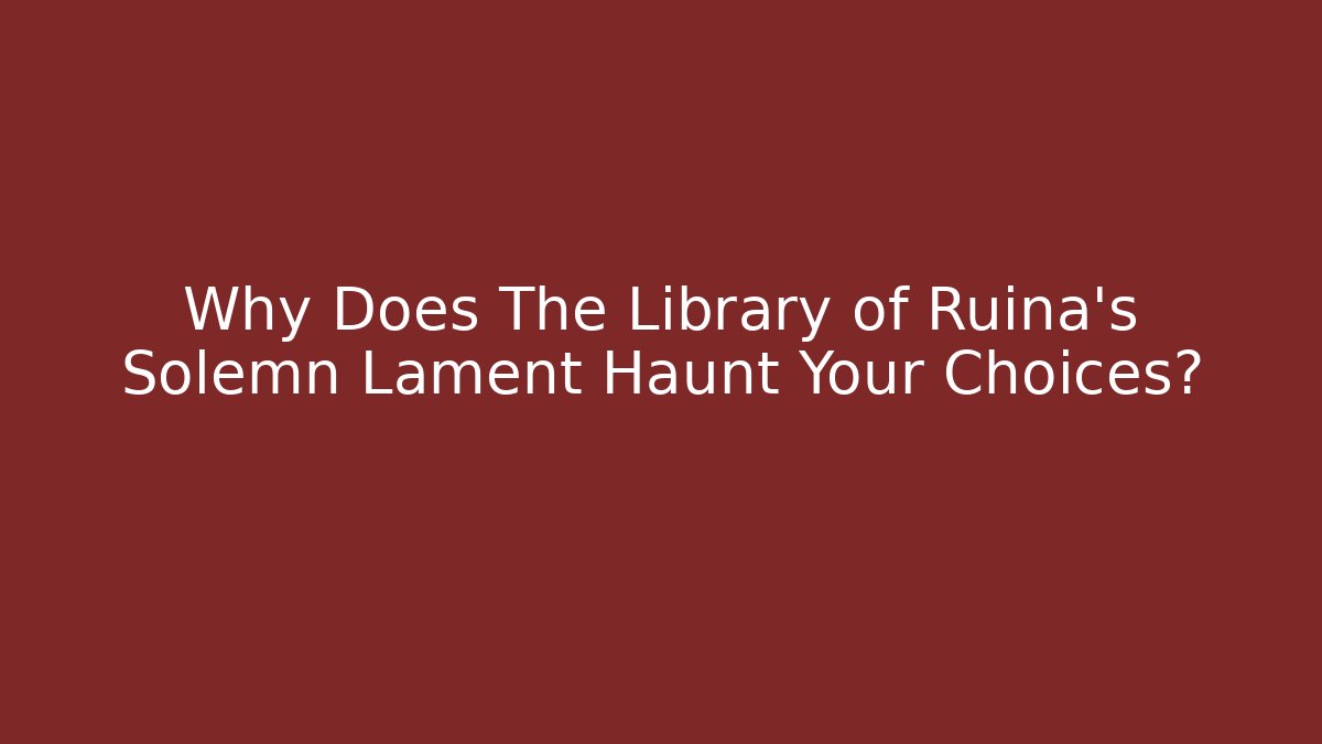 Why Does The Library of Ruina's Solemn Lament Haunt Your Choices?