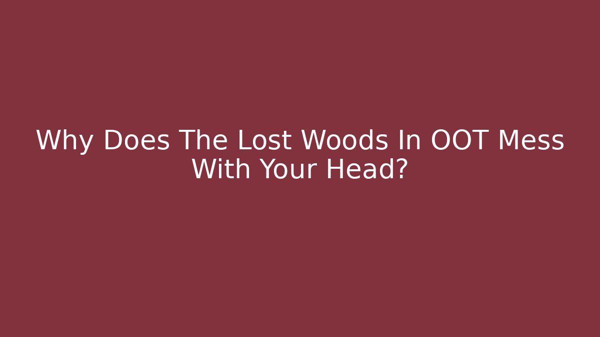 Why Does The Lost Woods In OOT Mess With Your Head? - Critter Realm
