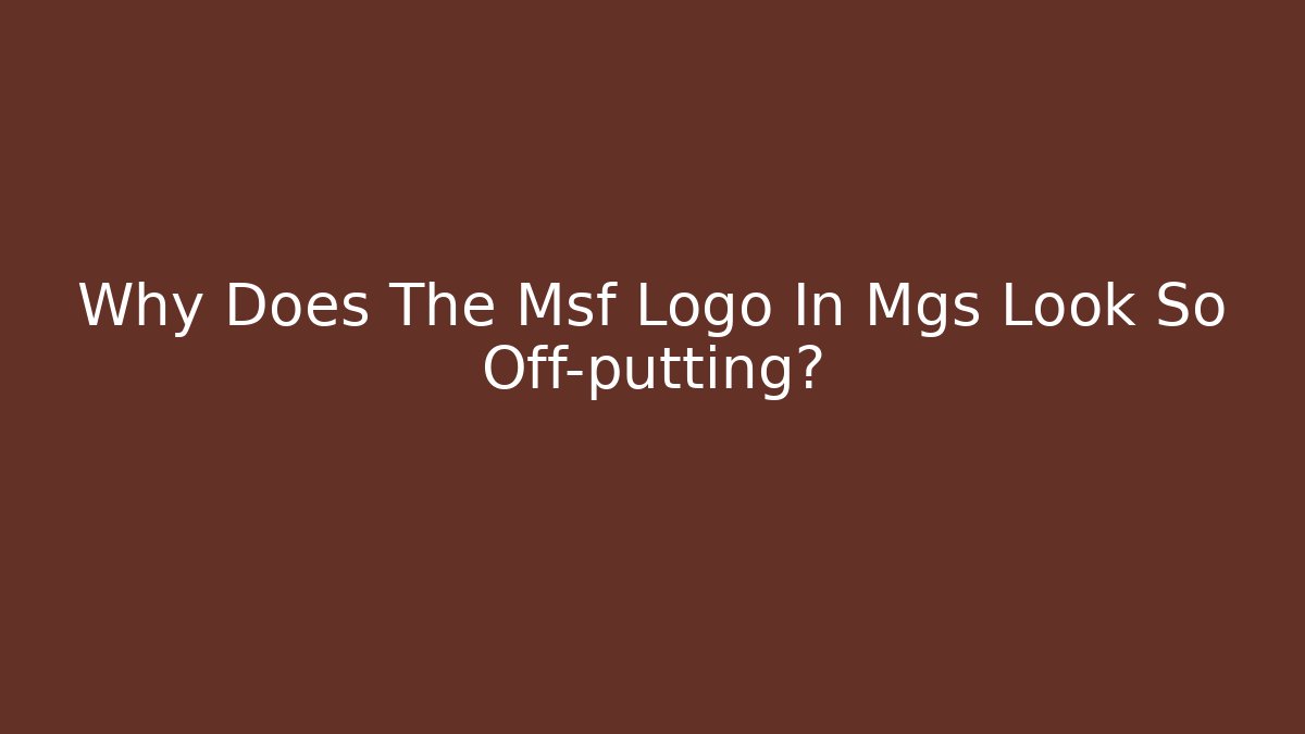Why Does The Msf Logo In Mgs Look So Off-putting?