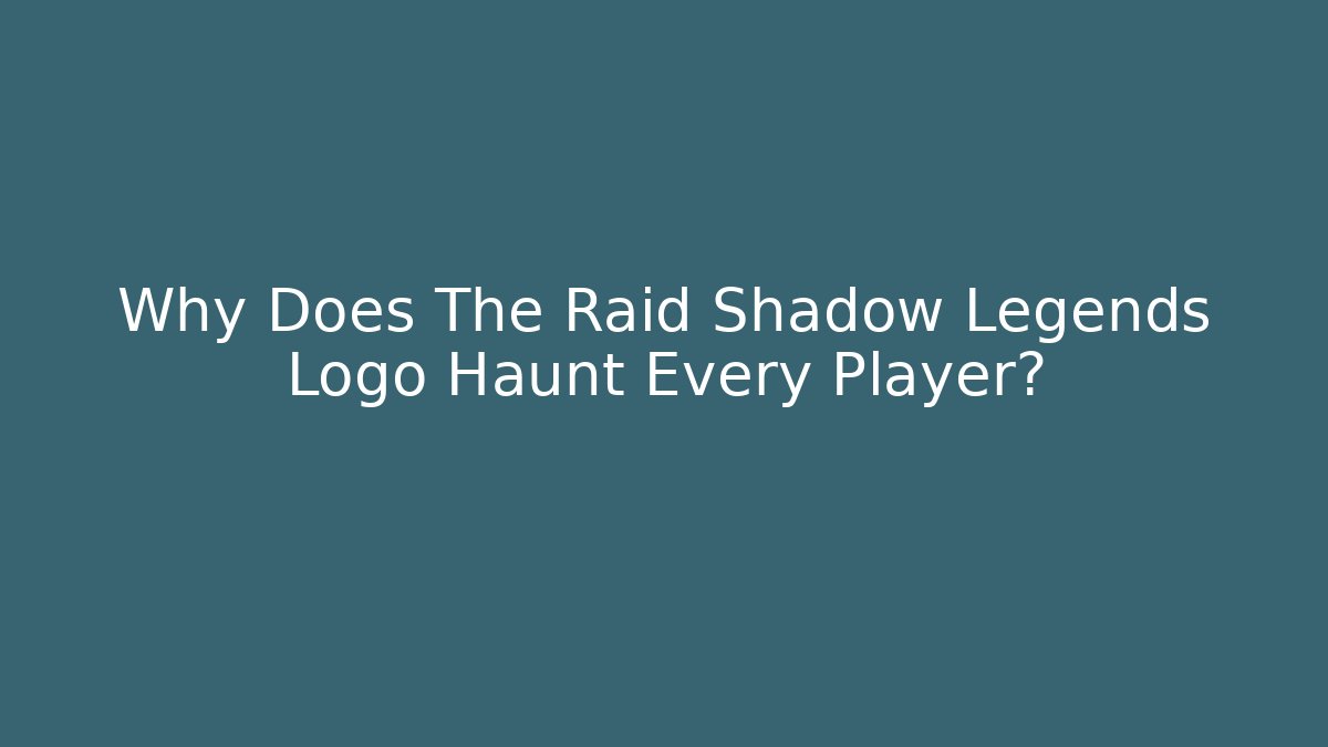 Why Does The Raid Shadow Legends Logo Haunt Every Player?