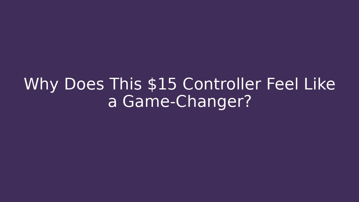 Why Does This $15 Controller Feel Like a Game-Changer? - Critter Realm