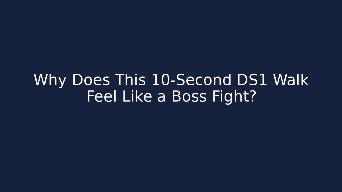 Why Does This 10-Second DS1 Walk Feel Like a Boss Fight? - Critter Realm