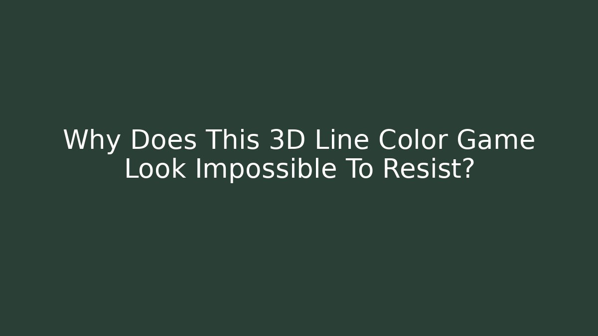 Why Does This 3D Line Color Game Look Impossible To Resist?