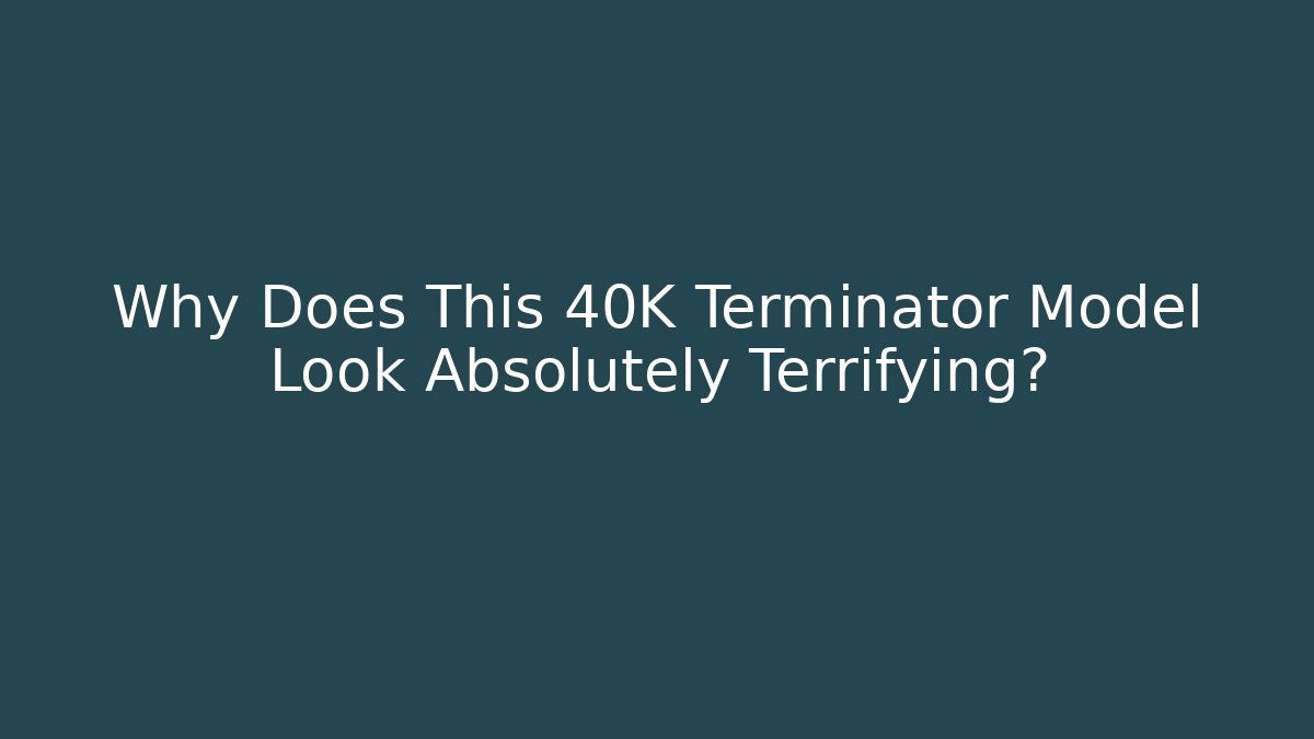 Why Does This 40K Terminator Model Look Absolutely Terrifying? - Critter Realm