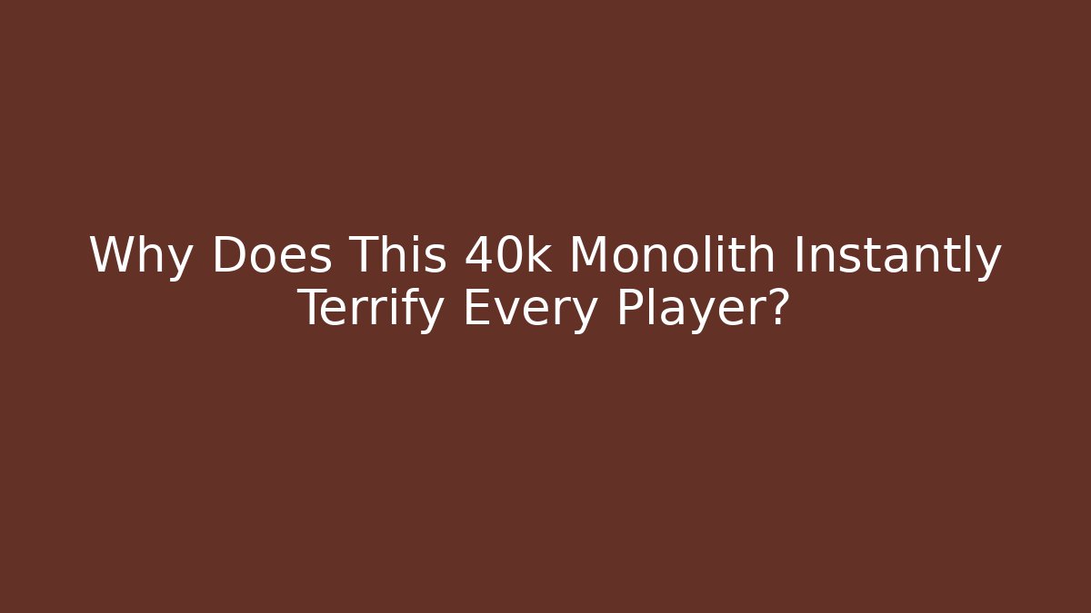 Why Does This 40k Monolith Instantly Terrify Every Player? - Critter Realm