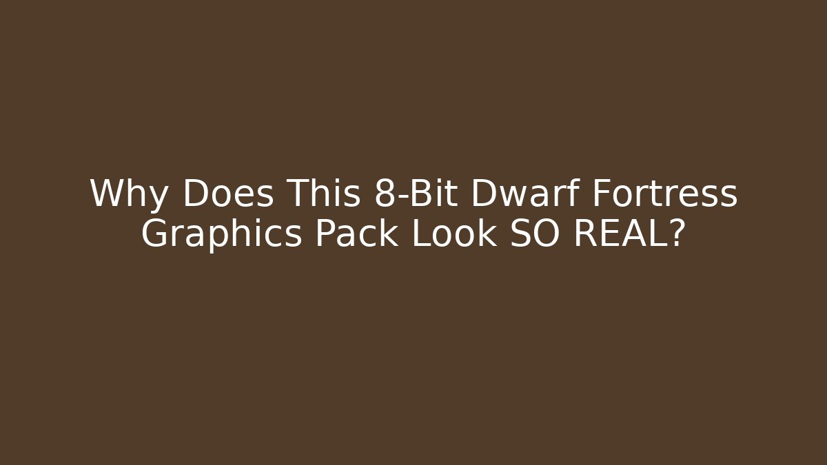 Why Does This 8-Bit Dwarf Fortress Graphics Pack Look SO REAL?